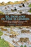 [El Dorado in the Marshes: Gold, Slaves and Souls Between the Andes and the Amazon] [Livi Bacci, Massimo] [November, 2009]