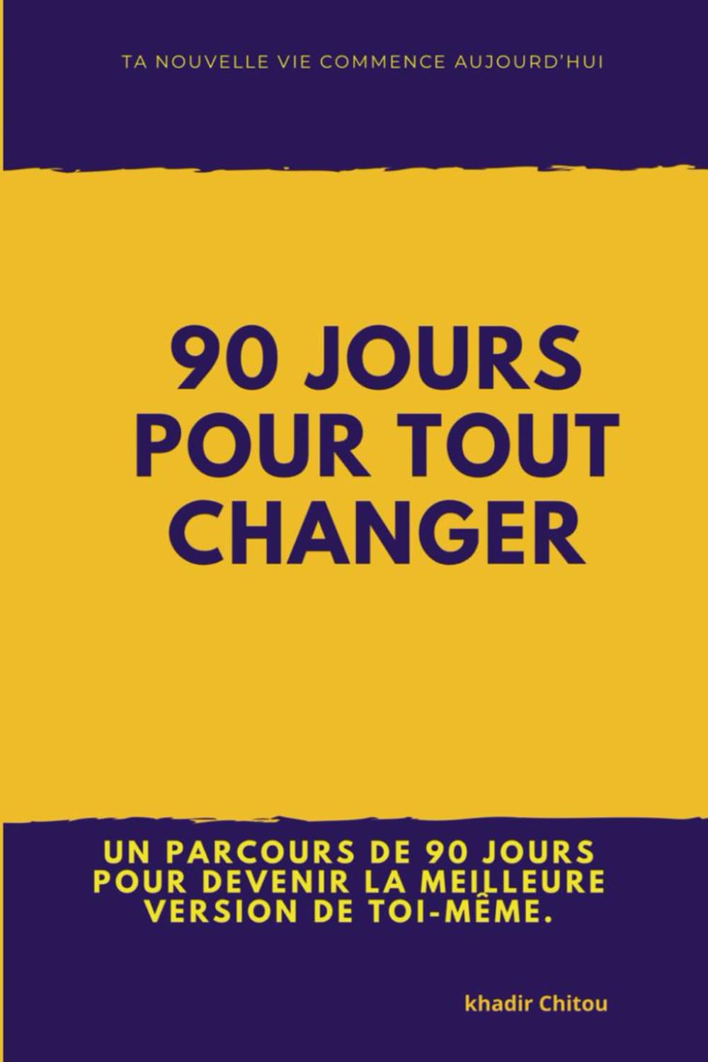 90 JOURS POUR TOUT CHANGER: Un parcours de 90 jours pour devenir la meilleure version de toi-même.