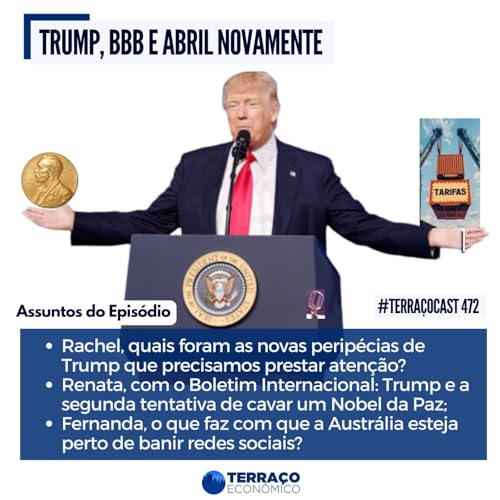 TRUMP, BBB E ABRIL NOVAMENTE no TerraçoCast #472