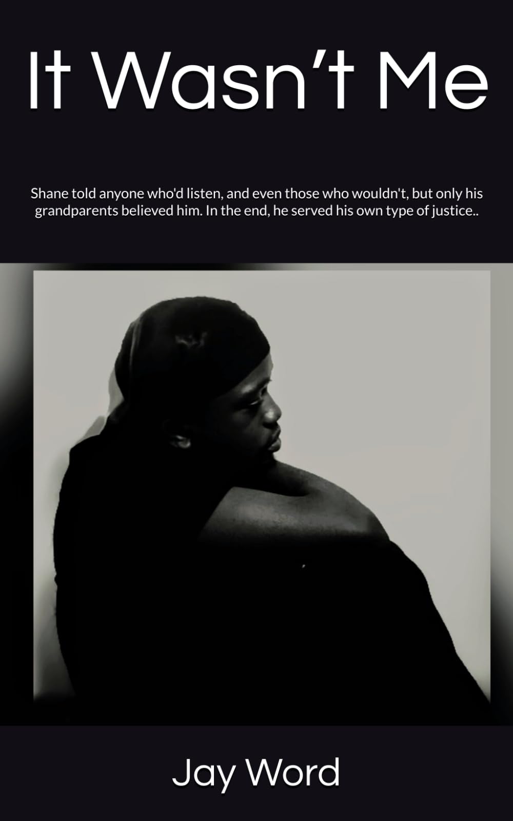 It Wasn’t Me: Shane told anyone who'd listen, and even those who wouldn't, but only his grandparents believed him. In the end, he served his own type of justice..