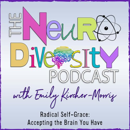 Radical Self-Grace: Accepting the Brain You Have