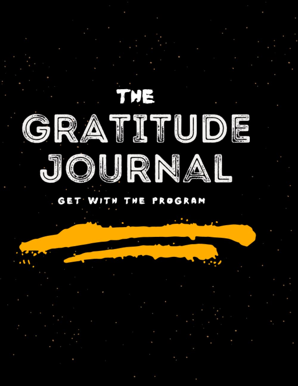 THE GRATITUDE JOURNAL: GREAT DAYS START WITH AN ACT OF GRATITUDE: A 150 PAGE GUIDE TO CULTIVATE AN ACT OF GRATITUDE: CREATE A LIFE OF CALM, PEACE, AND HAPPINESS BY FOCUSING ON THE POSITIVE