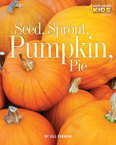 Seed, Sprout, Pumpkin, Pie (Picture the...