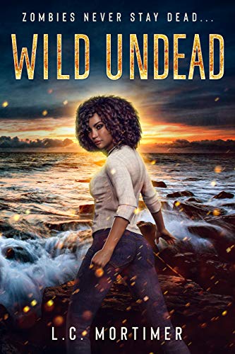 Wild Undead (Stay Dead Book 1) by [L.C. Mortimer]