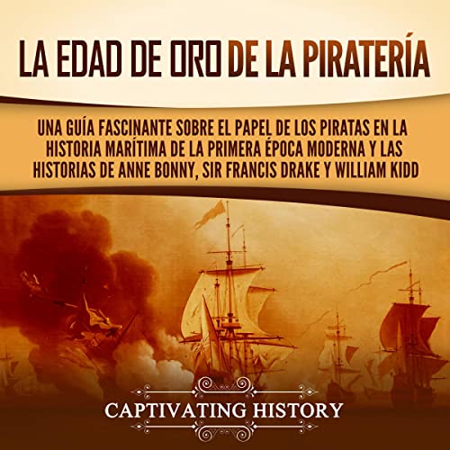 La edad de oro de la pirater&amp;iacute;a [The Golden Age of Piracy] (By Captivating History) episode artwork