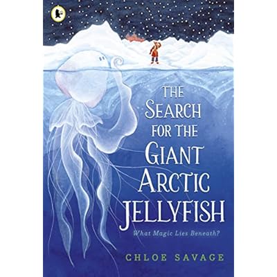 The Search for the Giant Arctic Jellyfish: WINNER OF THE WATERSTONES CHILDREN'S BOOK PRIZE 2024; SHORTLISTED FOR THE YOTO CARNEGIE MEDAL 2024
