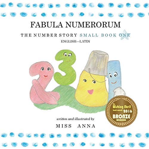 The Number Story 1 FABULA NUMERORUM: Small Book One English-Latin (Latin Edition)