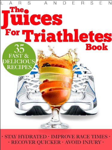 Juices for Triathletes: The Recipes, Nutrition and Diet Solution for Maximum Endurance and Improved Training Results for Sprint through to Ironman Distance Triathlons (Food for Fitness Series)