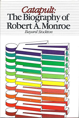Catapult: The Biography of Robert A. Monroe
