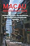 MACAU REISEFÜHRER 2026 (VOLLFARBE): Wichtige Reisetipps, Top-Attraktionen, beste Restaurants und kulturelle Highlights (Explorer’s Travel Guides) (German Edition)