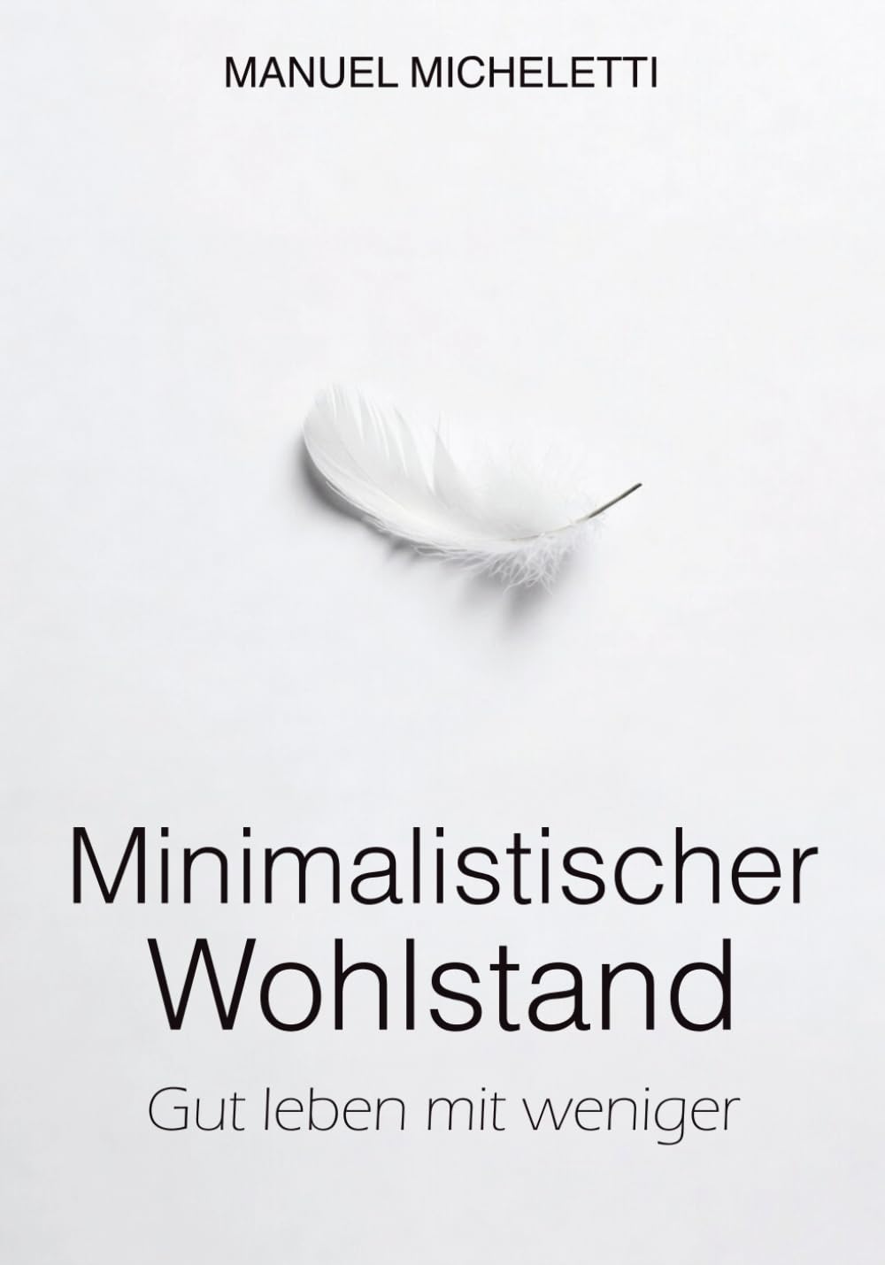 Minimalistischer Wohlstand: Gut leben mit weniger