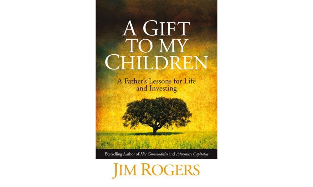 A Gift to my Children: A Father's Lessons for Life and Investing