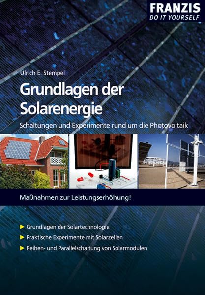 Grundlagen der Solarenergie: Schaltungen und Experimente rund um die Photovoltaik. Maßnahmen zur Leistungserhöhung (DO IT!)
