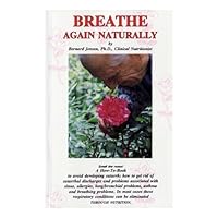 Breathe Again Naturally: How to Deal with Catarrh, Bronchitis, Asthma. Manage Lung and Bronchial Problems Through a Natural Living & Eating Program by Jensen, Bernard (1983) Paperback B011DBB1UW Book Cover
