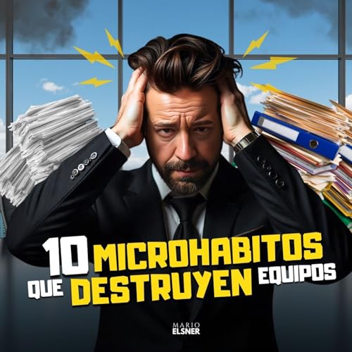 Page de couverture de T3 E#072.-10 micro HÁBITOS que te hacen un LÍDER tóxico… sin que te des cuenta