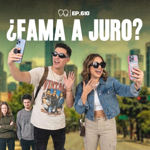 &iquest;Por qu&eacute; TODOS quieren ser FAMOSOS? - Ep. 610