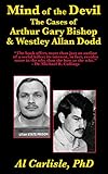 Mind of the Devil: The Cases of Arthur Gary Bishop & Westley Allan Dodd (Development of the Violent Mind Book 2)