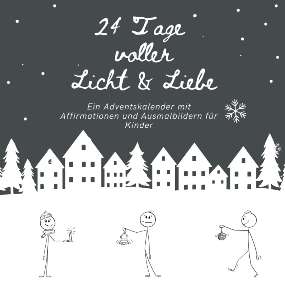 24 Tage voller Licht und Liebe: Ein Adventskalender mit Affirmationen und Ausmalbildern für Kinder