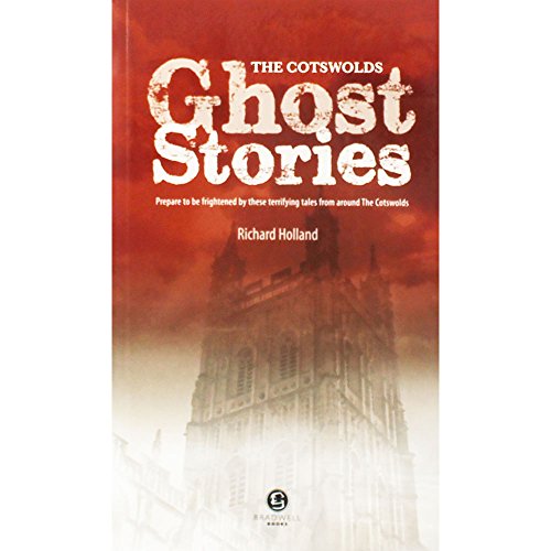 Cotswolds Ghost Stories: Shiver Your Way Around the Cotswolds