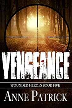 Vengeance - Book #5 of the Wounded Heroes