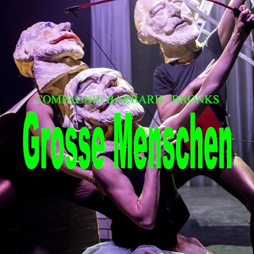 Grosse Menschen by compagnie barbarie / BRONKS