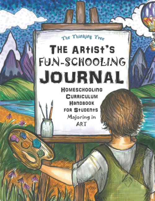 The Artist's Fun-Schooling Journal: Homeschooling Curriculum Handbook for Students Majoring in Art | ESL and Dyslexia Friendly | Thinking Tree Books | Ages 9+