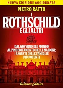 I Rothschild e gli altri. Dal governo del mondo all'indebitamento delle nazioni: i segreti delle famiglie più potenti