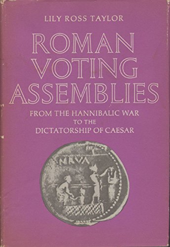 Roman Voting Assemblies from the Hannibalic War to the Dictatorship of Caesar.