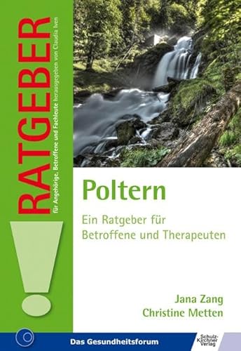 Poltern: Ein Ratgeber für Betroffene und Therapeuten (Ratgeber für Angehörige, Betroffene und Fachleute)
