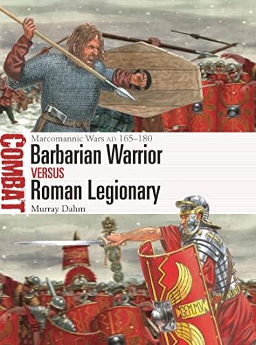 Barbarian Warrior vs Roman Legionary: Marcomannic Wars AD 165–180 (Combat, 76)