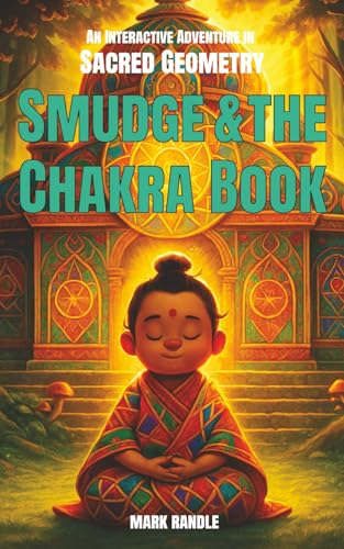 Compare Textbook Prices for An Interactive Adventure in Sacred Geometry - Smudge and the Chakra Book: Learn to Draw the 7 Chakra Symbols - A Fun, Educational and Interactive Art Story for Kids Ages 9+ ISBN 9798287963071 by Randle, Mark