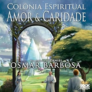 Colônia Espiritual: Amor e Caridade Audiolivro Por Osmar Barbosa capa