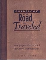 Guidebook to the road less traveled: Your preparation manual for short-term missions 0938978276 Book Cover