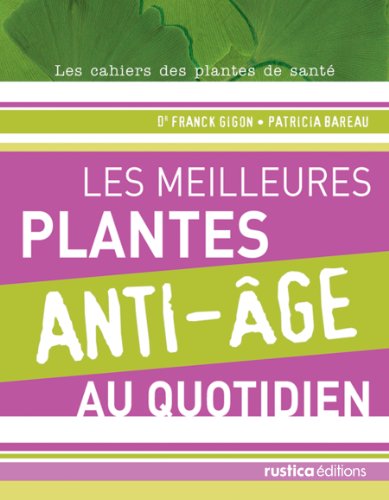 Télécharger Les meilleures plantes anti-âge au quotidien livre En ligne