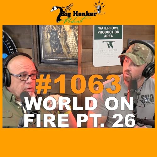 Episode #1063: World on Fire pt. 26