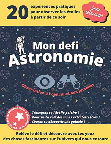 Télécharger Mon défi astronomie: Observer les étoiles à l'œil nu et aux jumelles, astronomie pour enfant Livre PDF Gratuit