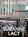 Suzanne Lacy: We Are Here