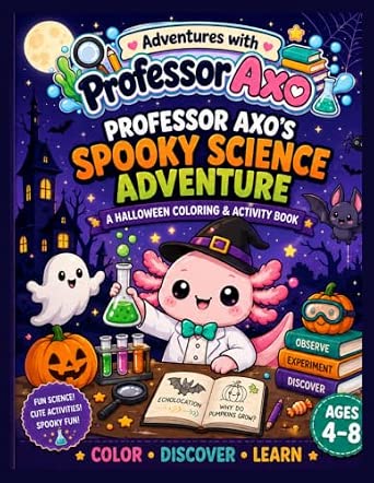 Professor Axo’s Spooky Science Adventure: A Halloween Coloring & Activity Book