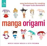 Manga Origami: Easy Techniques for Creating 20 Super-Cute Characters