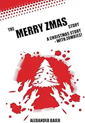 The Merry Zmas Story: A Christmas Story - with Zombies!