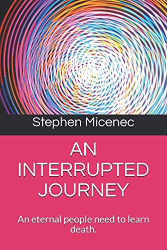 AN INTERRUPTED JOURNEY: An eternal people need to learn death.