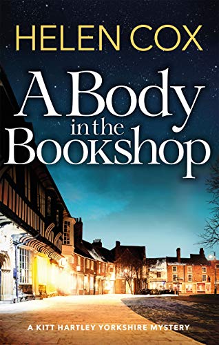 A Body in the Bookshop: the perfect cosy thriller for book lovers (The Kitt Hartley Yorkshire Mysteries 2)