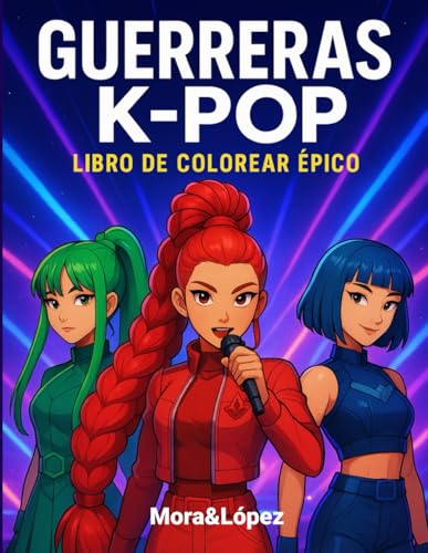 Guerreras del K-Pop: Libro de Colorear Épico: Un libro de guerreras futuristas inspiradas en el ...