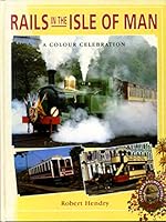 Rails in the Isle of Man: A Colour Celebration 1857800095 Book Cover