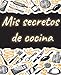 Produktbild Mis secretos de cocina: Libro de recetas en blanco para rellenar con tus platos favoritos, índice y 2 páginas por receta para 64 recetas de cocina