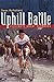 Uphill Battle: Cycling's Great Climbers