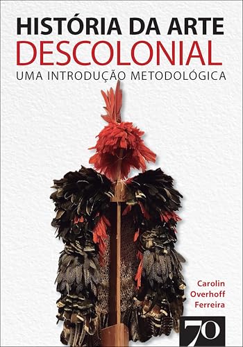 História da Arte Descolonial: uma Introdução Metodológica