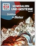 WAS IST WAS Mineralien und Gesteine – Schätze der Natur | Kindersachbuch ab 8 Jahren über Edelsteine, Kristalle und Meteoriten (WAS IST WAS Das Original)