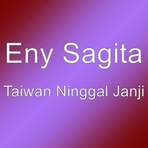 Taiwan Ninggal Janji By Eny Sagita On Amazon Music Amazon Com