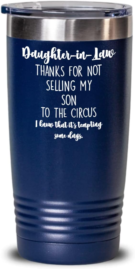 Daughter in Law Tumbler Thanks for Not Selling My Son to the Circus Coffee Travel Mug from Mother in law Funny 20 or 30 oz Insulated Cold Hot Cup